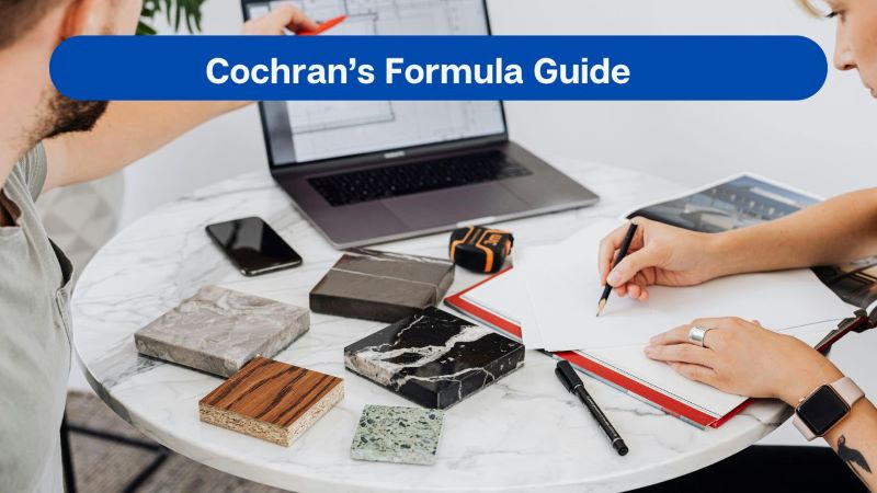 Cochran’s formula: Definition, Calculation, When to Use it & Mistakes to Avoid